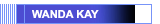 WANDA KAY